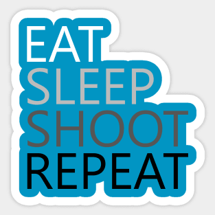 Eat Sleep Shoot Repeat Sticker